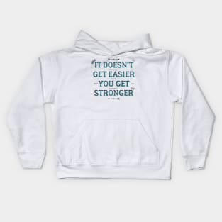 You Get Stronger Inspirational Quote Kids Hoodie